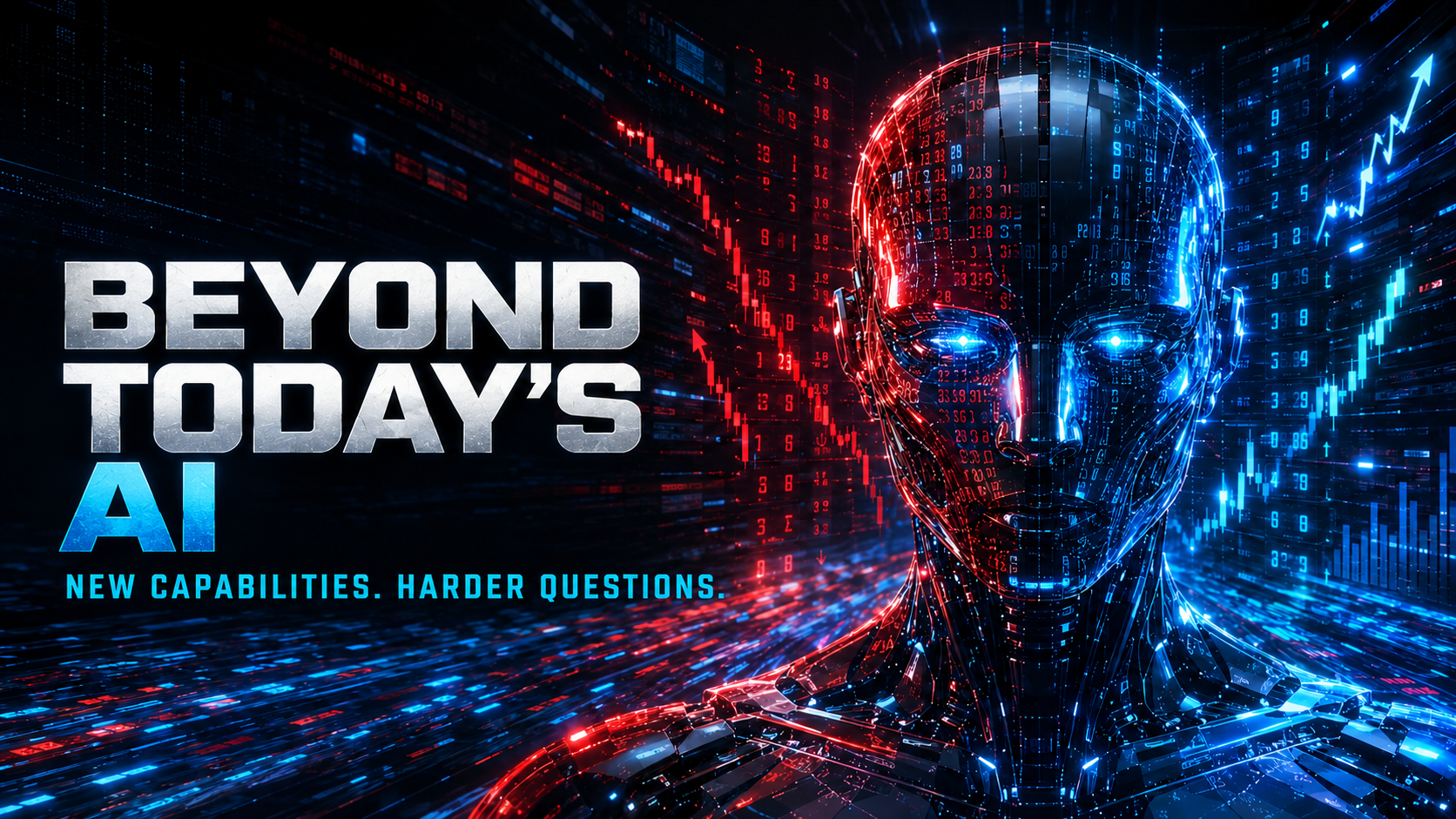 Beyond Today’s AI — New capabilities. Harder questions.